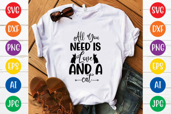 All You Need is Love and a Cat Svg Design Review