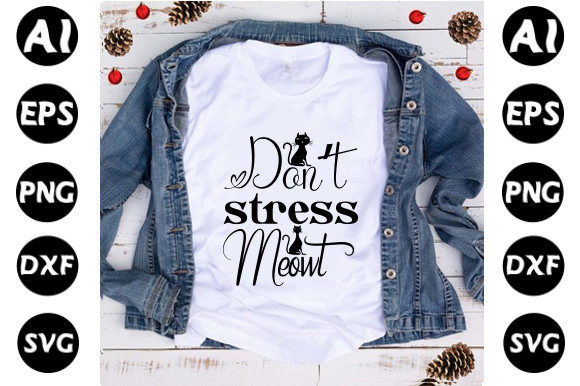 Cat Svg Design: Don’t Stress Meowt