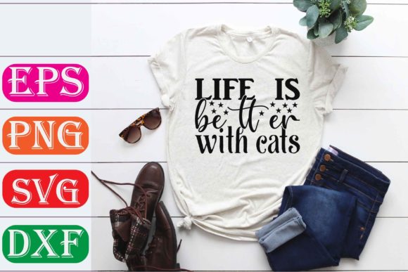 Cat Svg Design Life is Better with Cats
