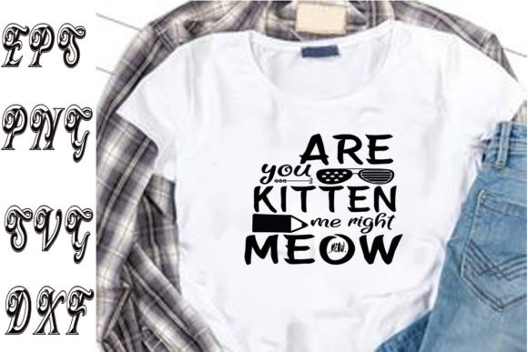 Catsvg Design: Are You Kitten Me Right Meow