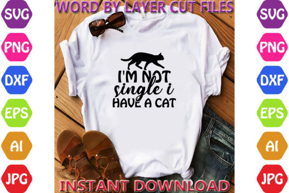 I'm Not Single I Have a Cat Svg Review