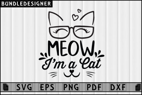 Meow I’m a Cat-Vector Cat Svg Design Review